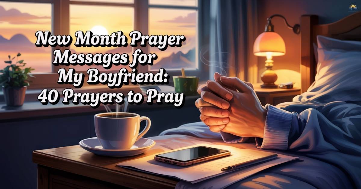 New Month Prayer Messages for My Boyfriend: 40 Prayers to Pray