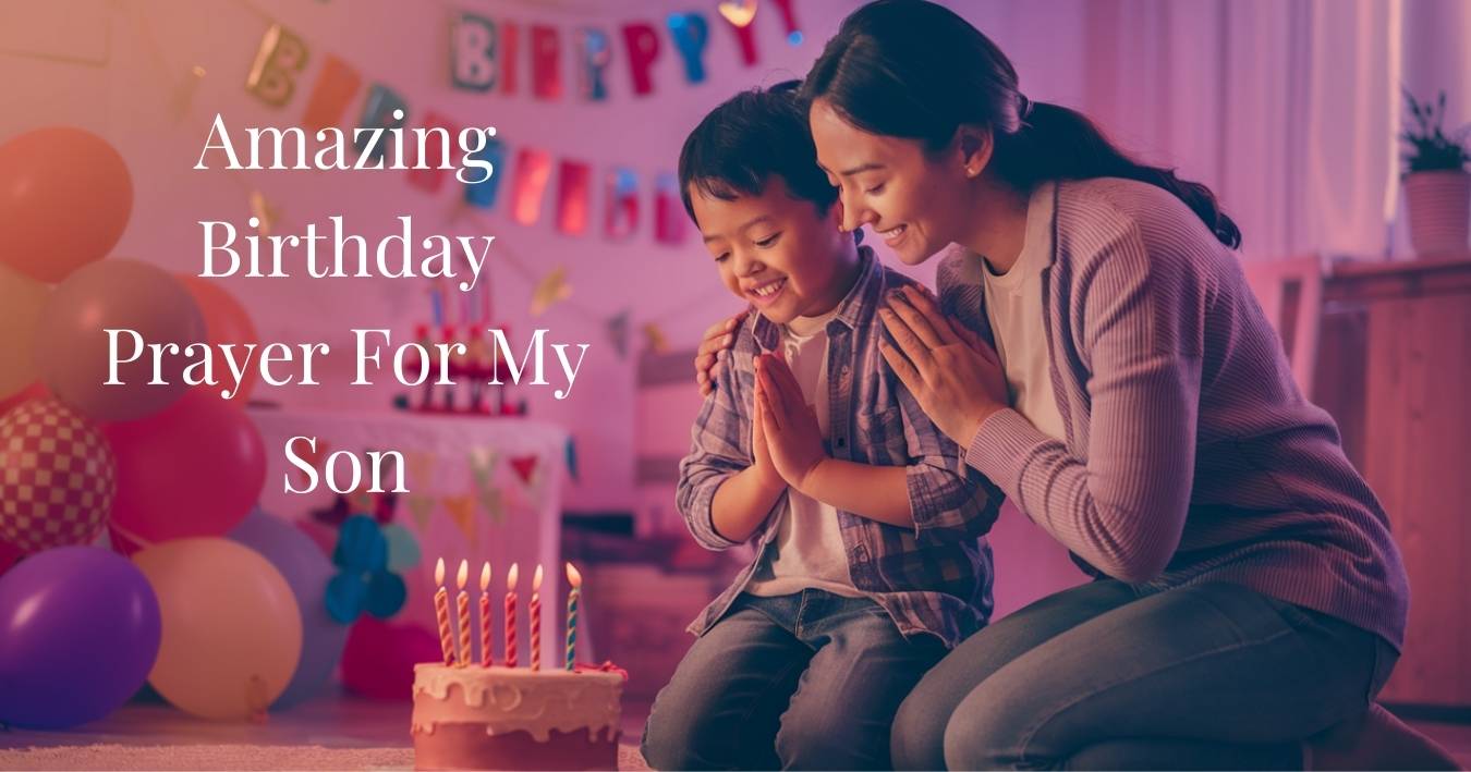 Amazing Birthday Prayer For My Son
